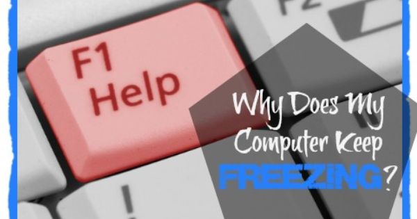 Why Does My Computer Keep Freezing? | Filing