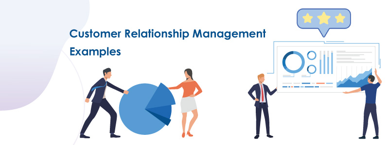 8 Excellent Examples of Customer Relationship Management (CRM)