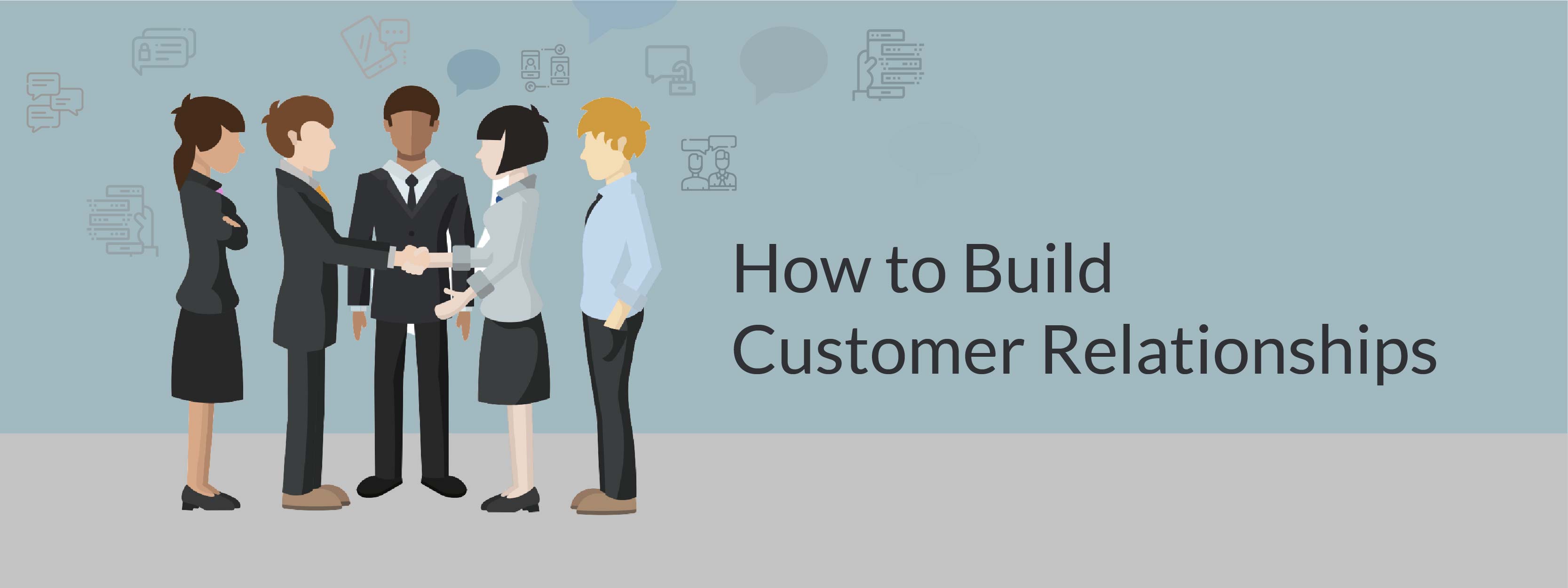 10 Proven Ways to Build Life Long Customer Relationships (and Why it's