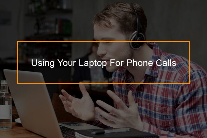Using Your Laptop for Phone Calls