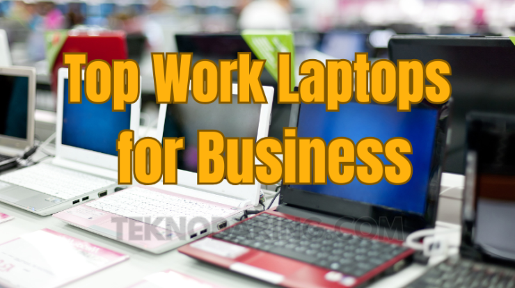 Top Work Laptops for Business